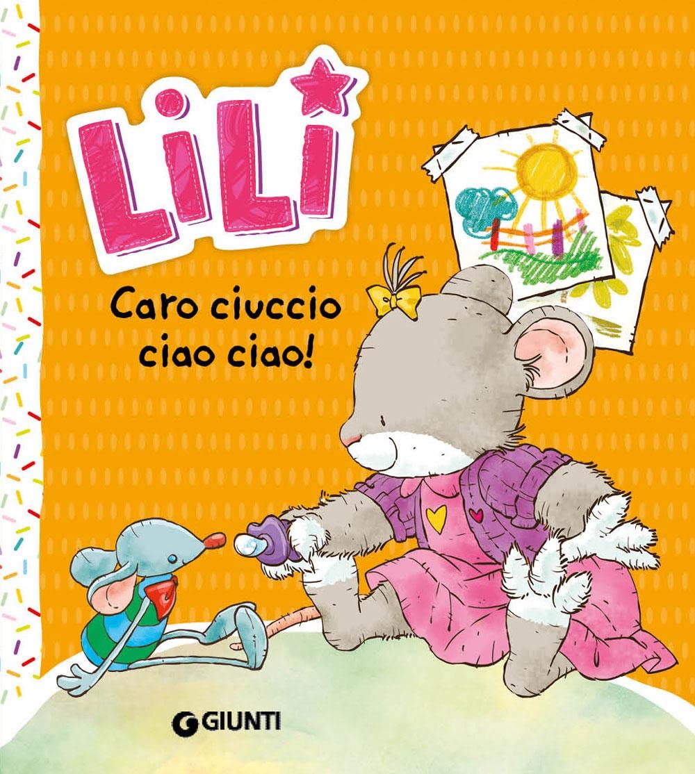 Caro ciuccio, ciao ciao! Lili. Ediz. a colori book