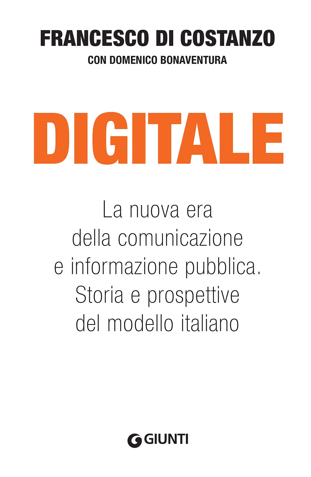 Digitale. La nuova era della comunicazione e informazione pubblica. Storia e prospettive del modello italiano book