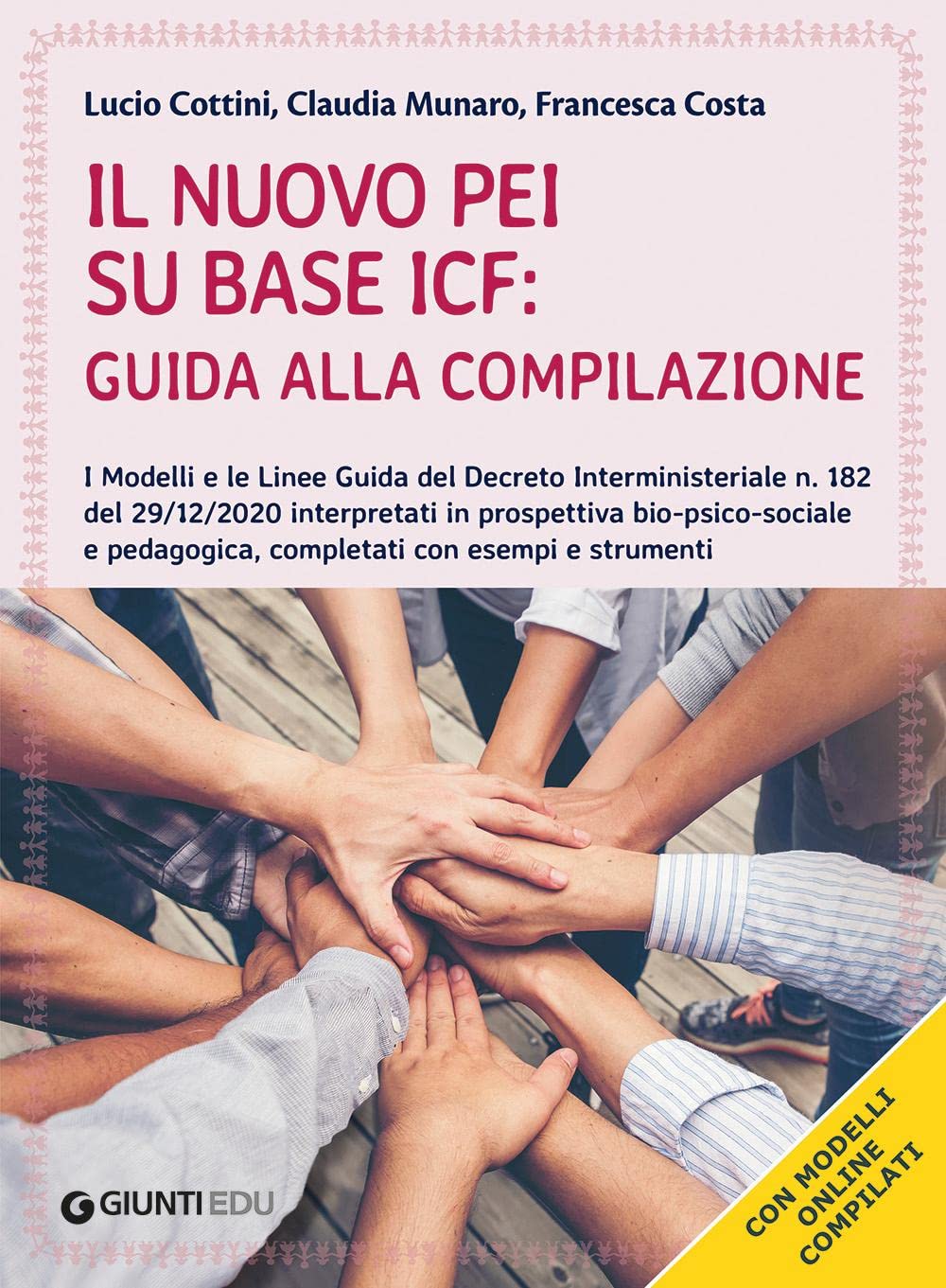 Il nuovo PEI su base ICF: guida alla compilazione. I modelli e le linee guida del Decreto Interministeriale n. 182 del 29/12/2020. Con espansione online book