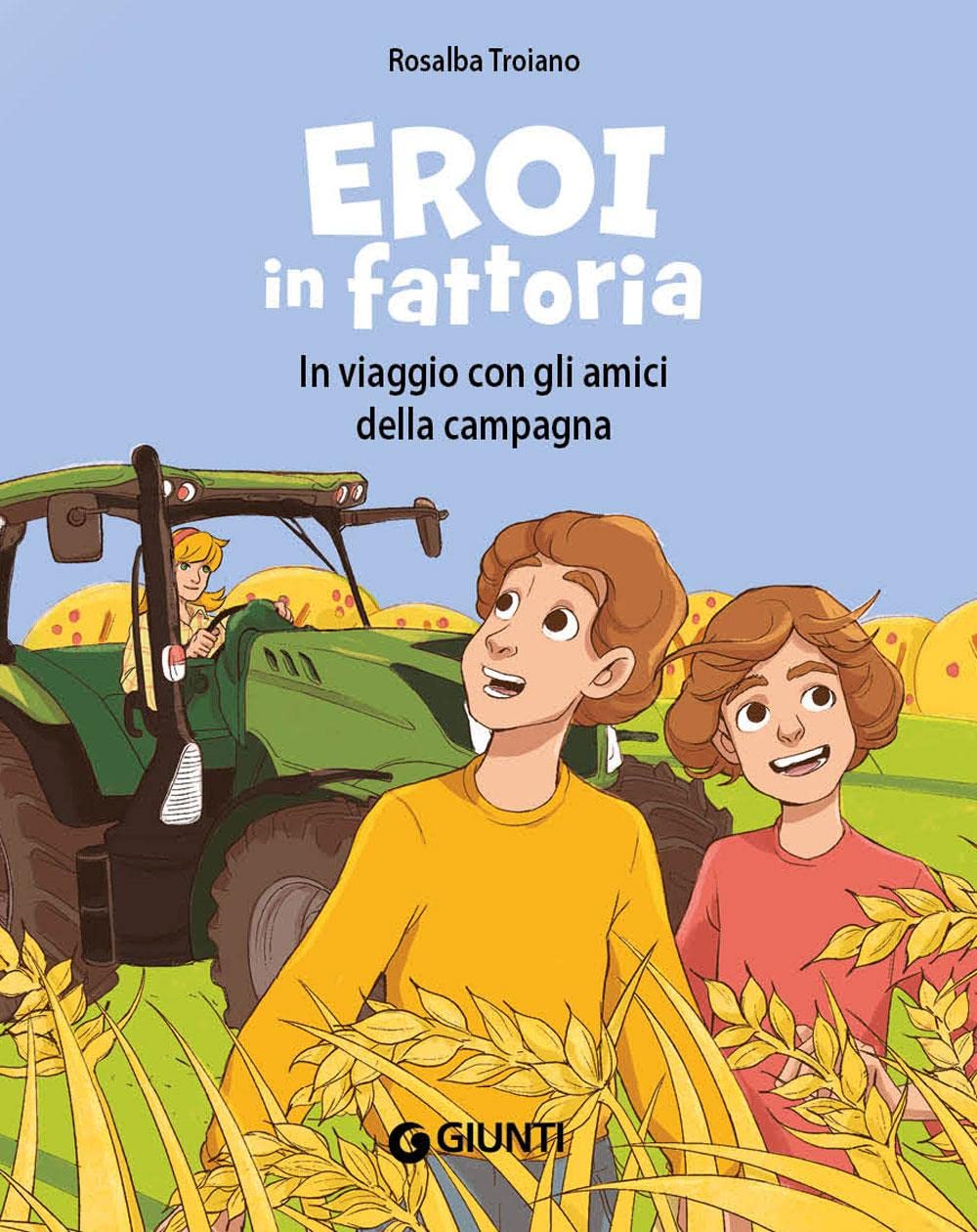 Eroi in fattoria. In viaggio con gli amici della campagna. Ediz. a colori book