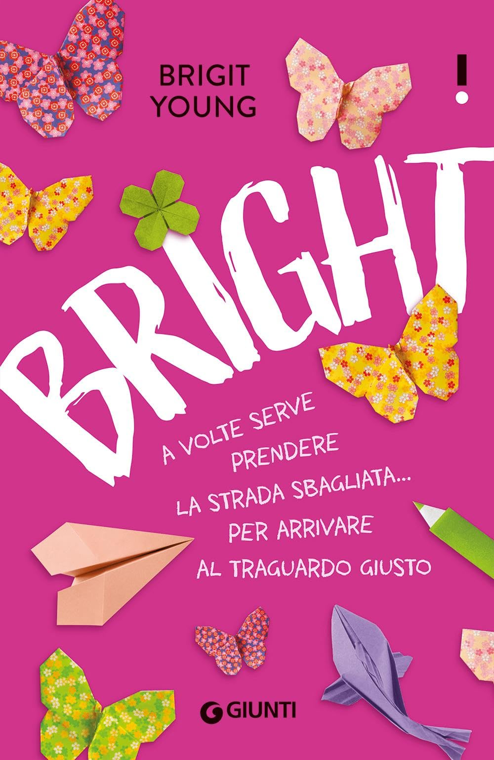 Bright. A volte serve prendere la strada sbagliata... per arrivare al traguardo giusto book