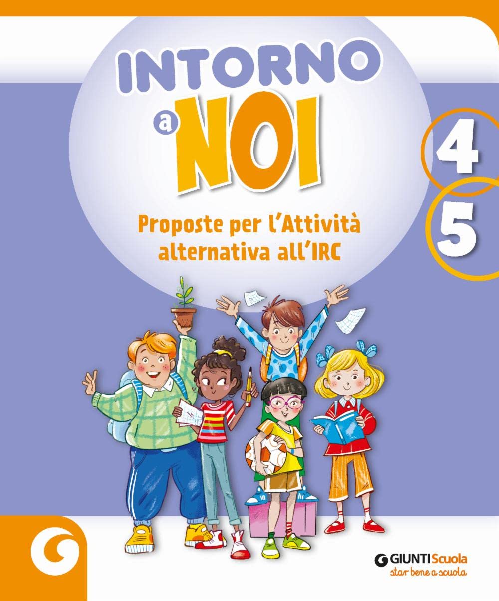 Intorno a noi. Proposte per l’Attività alternativa all’IRC. Per la 4 ͣ e la 5 ͣ classe della Scuola elementare. Con e-book. Con espansione online book