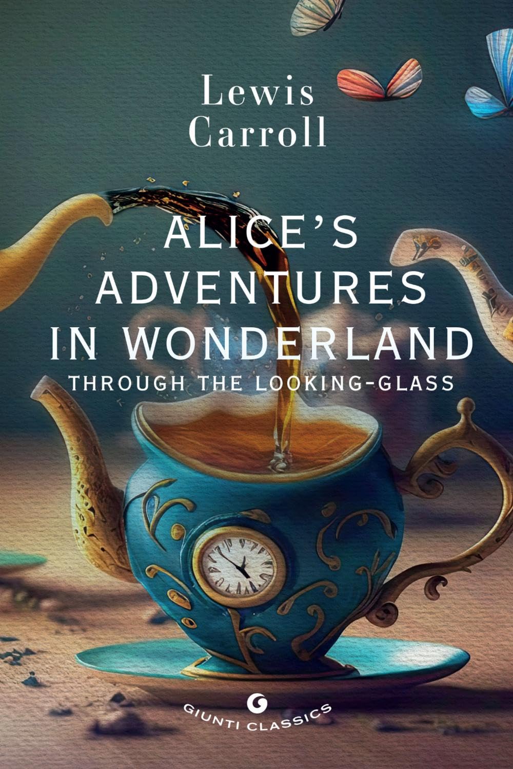 Alice's adventures in wonderland. Through the looking glass (Giunti classics) Classics
