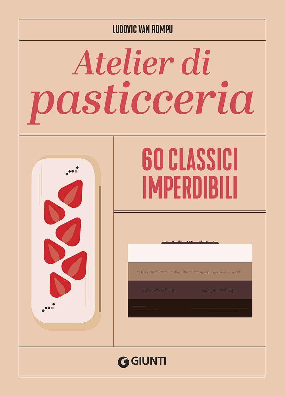 Atelier di pasticceria. 60 classici imperdibili. Ediz. a colori book