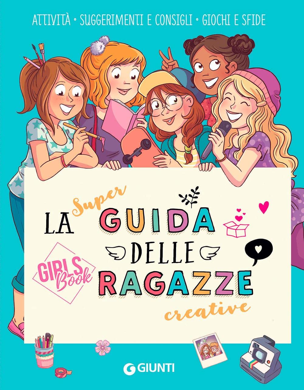 La super guida delle ragazze creative. Girls' book. Ediz. a colori. Ediz. a spirale (Manuali) Non-fiction