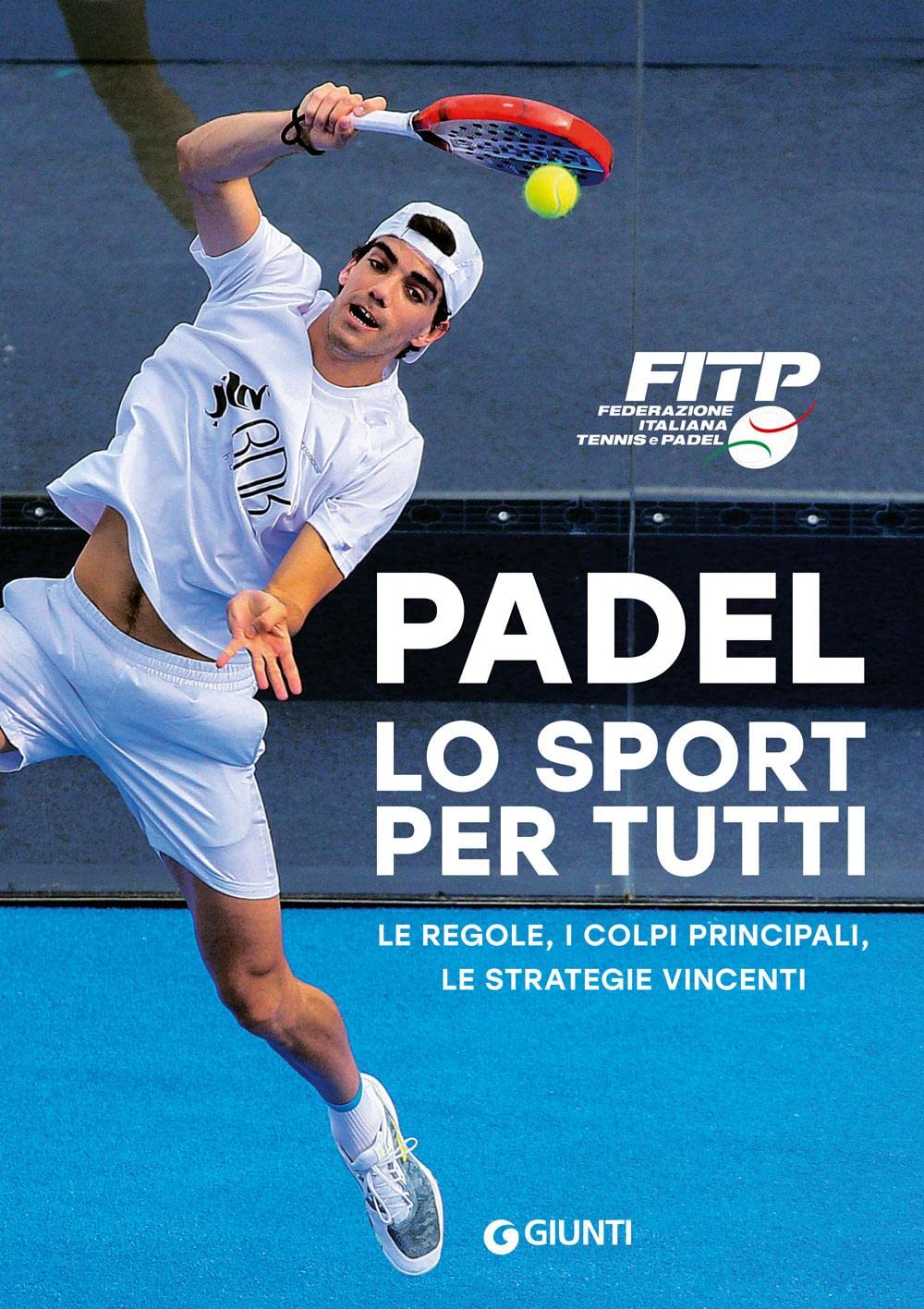 Padel lo sport per tutti. Le regole, i colpi principali, le strategie vincenti Leisure & Fun