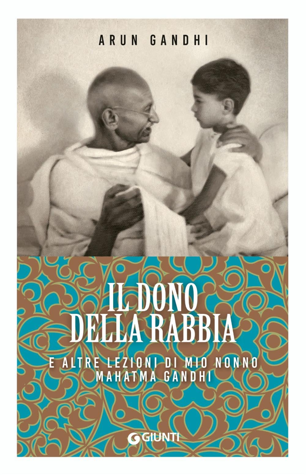 Il dono della rabbia e altre lezioni di mio nonno Mahatma Gandhi Religion & Esotericism