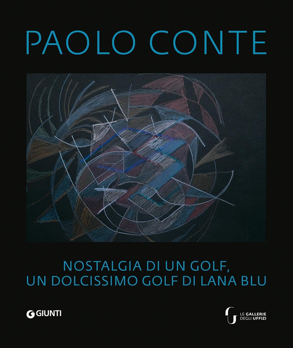 Paolo Conte. Nostalgia di un golf, un dolcissimo golf di lana blu. Ediz. italiana, francese e inglese (Grandi libri arte) Film, Art & Culture