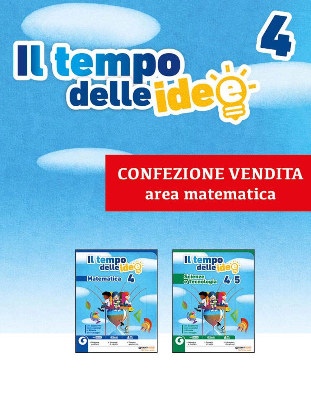 Il tempo delle idee. Area matematico-scientifica. Matematica-Scienze e tecnologie. Per la 4ª classe elementare. Con ebook. Con espansione online book
