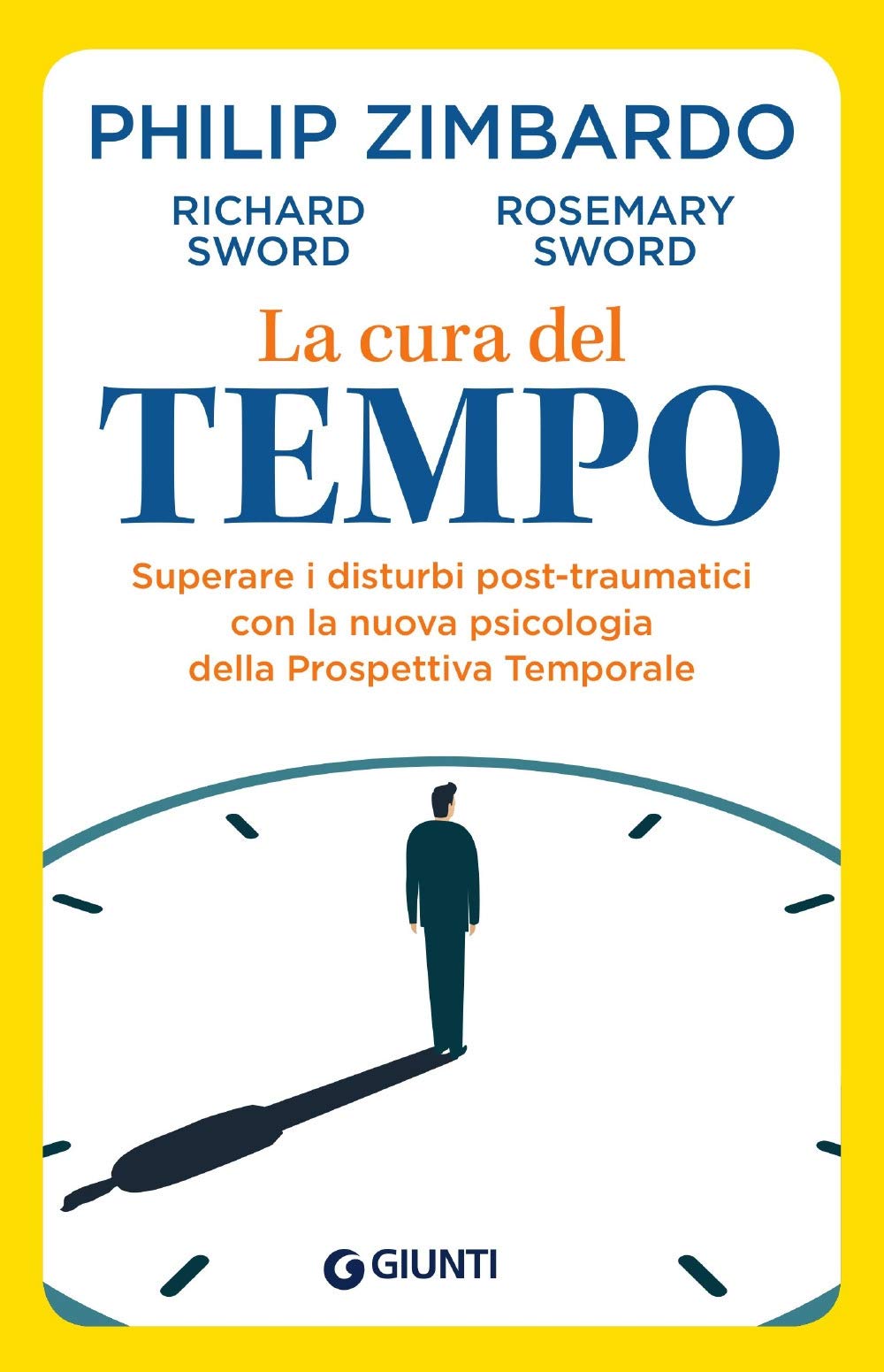 La cura del tempo. Superare i disturbi post-traumatici con la nuova psicologia della Prospettiva Temporale book
