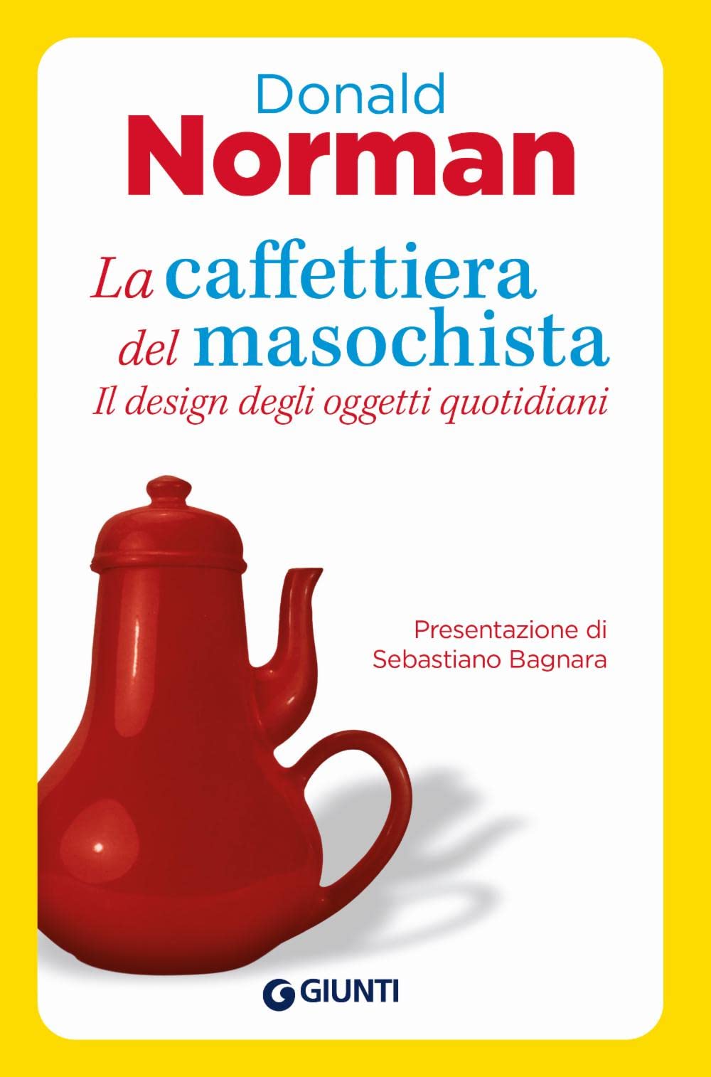 La caffettiera del masochista. Il design degli oggetti quotidiani Books