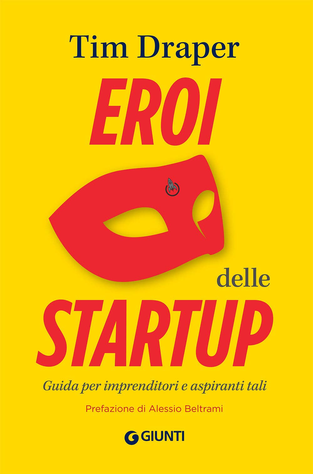 Eroi delle startup. Guida per imprenditori e aspiranti tali Business, Finance & Career