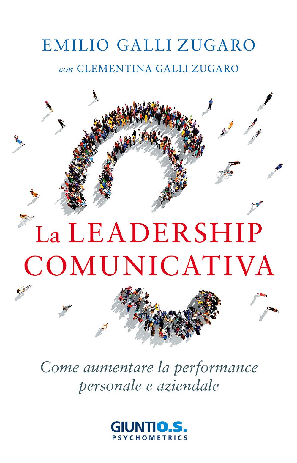La leadership comunicativa. Come aumentare la performance personale e aziendale book
