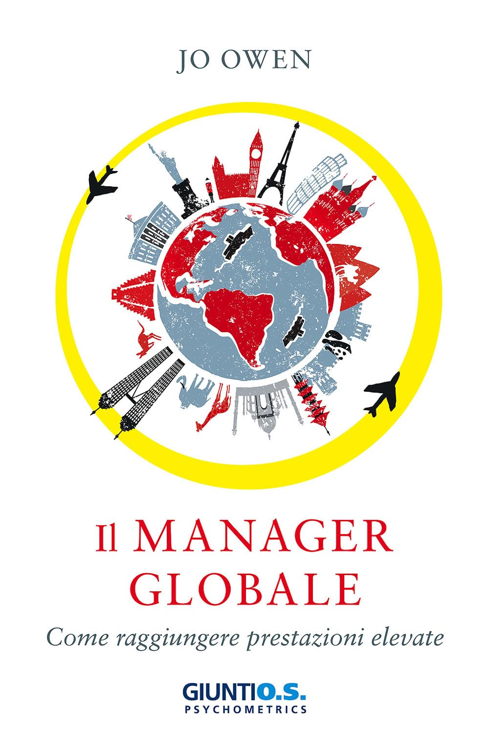 Il manager nell'era globale. Come raggiungere prestazioni elevate (Leadership) Business, Finance & Career