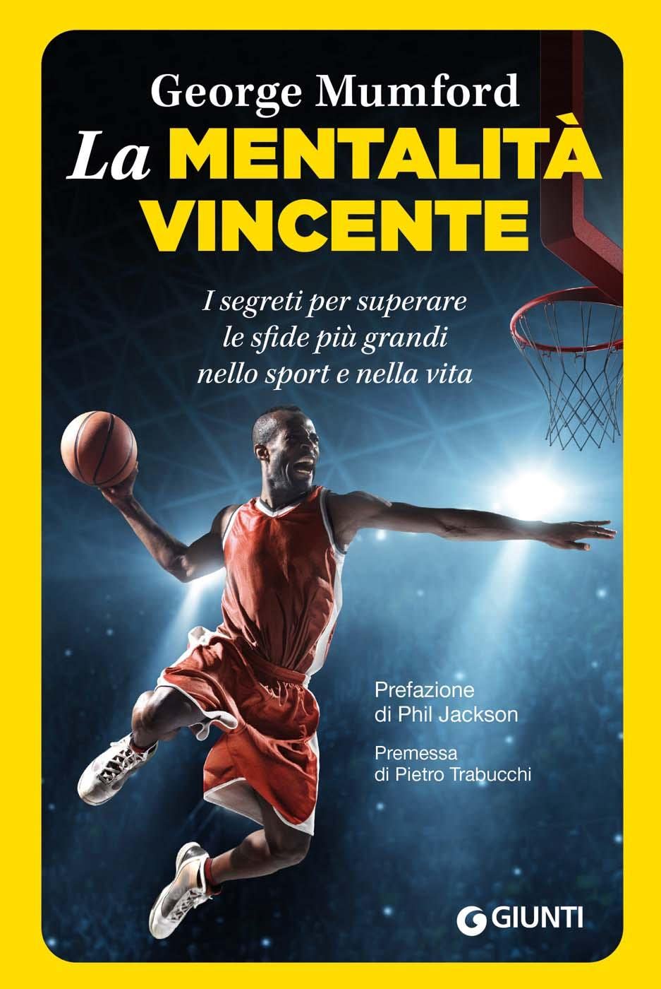 La mentalità vincente. I segreti per superare le sfide più grandi nello sport e nella vita book