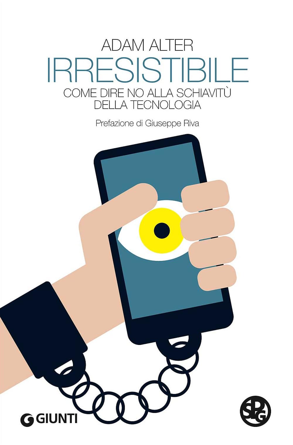 Irresistibile. Come dire no alla schiavitù della tecnologia book