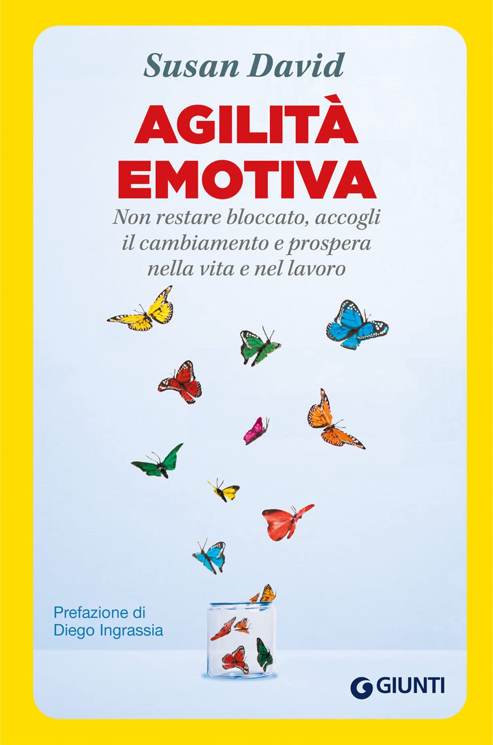 Agilità emotiva: Non restare bloccato, accogli il cambiamento e prospera nella vita e nel lavoro book