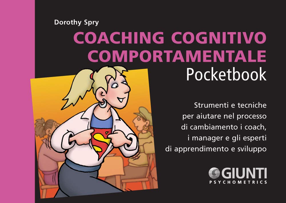 Coaching cognitivo-comportamentale. Strumenti e tecniche per aiutare nel processo di cambiamento i coach, i manager e gli esperti di apprendimento e sviluppo Business, Finance & Career