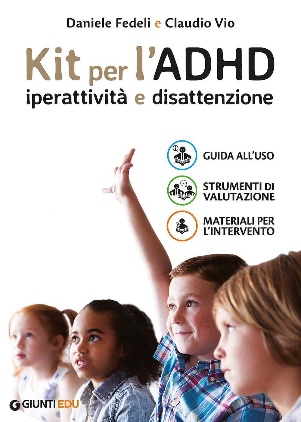 Kit per l'ADHD. Iperattività e disattenzione: Guida all'uso-Strumenti di valutazione-Materiali per l'intervento Education & Training