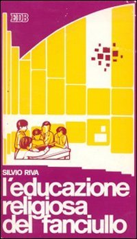 L'educazione religiosa del fanciullo. Liberazione dell'uomo promozione del credente book