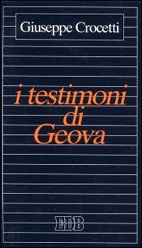 I testimoni di Geova. Un dialogo e un confronto partendo dalla Bibbia (Educatori e catechisti, Band 11) Religion & Esotericism