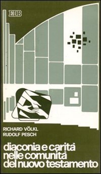 Diaconia e carità nelle comunità del Nuovo Testamento (Educatori e catechisti, Band 14) Religion & Esotericism