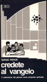 Credete al Vangelo. Il Catechismo dei giovani come proposta spirituale (Educatori e catechisti, Band 27) Religion & Esotericism