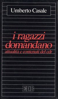 I ragazzi domandano. Attualità e contenuti del Catechismo dei ragazzi (Educatori e catechisti, Band 32) Religion & Esotericism