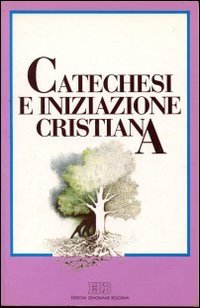 Catechesi e iniziazione cristiana (Educatori e catechisti, Band 35) Religion & Esotericism