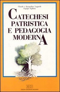 Catechesi patristica e pedagogia moderna (Educatori e catechisti, Band 37) Religion & Esotericism