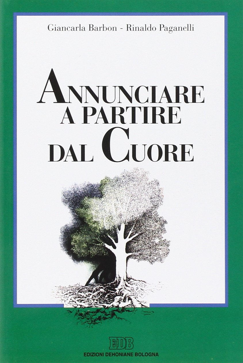 Annunciare a partire dal cuore. Una spiritualità per i catechisti (Formazione catechisti, Band 45) Religion & Esotericism