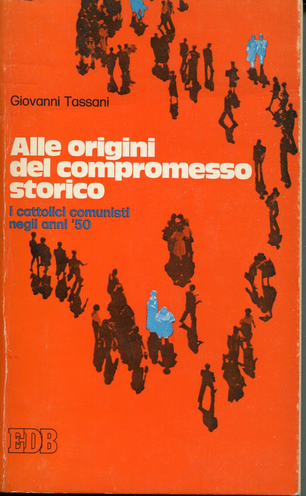 Alle origini del compromesso storico. I cattolici comunisti negli anni '50 (Oggi e domani, Band 2) Philosophy