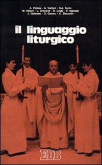 Il linguaggio liturgico. Prospettive metodologiche e indicazioni pastorali (Oggi e domani, Band 7) Religion & Esotericism
