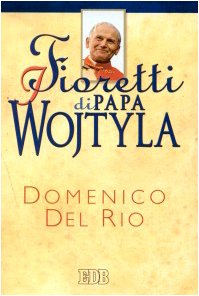 I fioretti di papa Wojtyla book