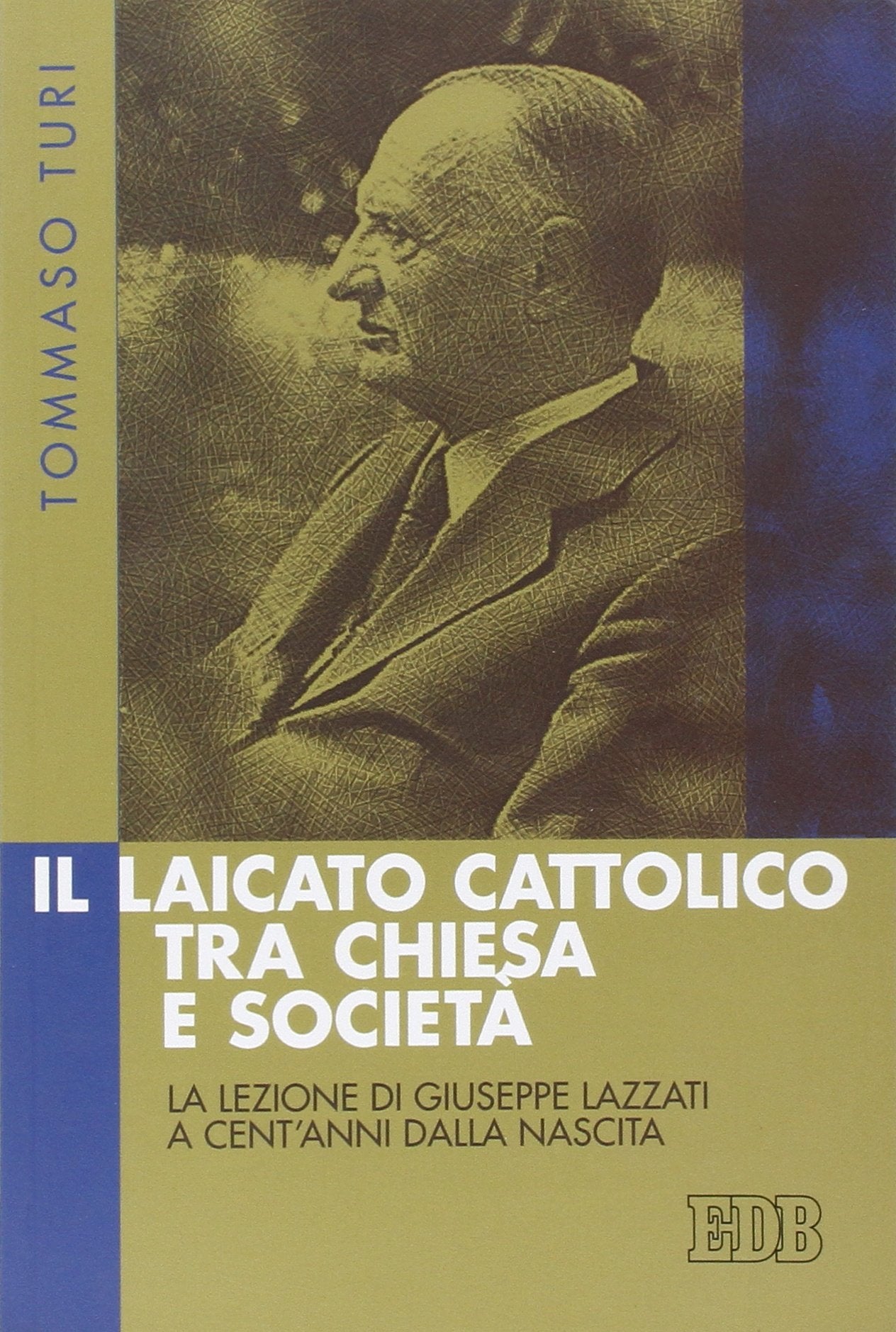 Il laicato cattolico tra Chiesa e società. La lezione di Giuseppe Lazzati a cent'anni dalla nascita book