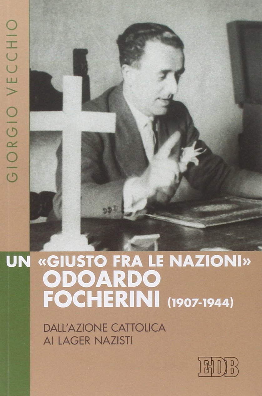 Un «Giusto fra le Nazioni» Odoardi Focherini (1907-1944). Dall'Azione Cattolica ai lager nazisti book