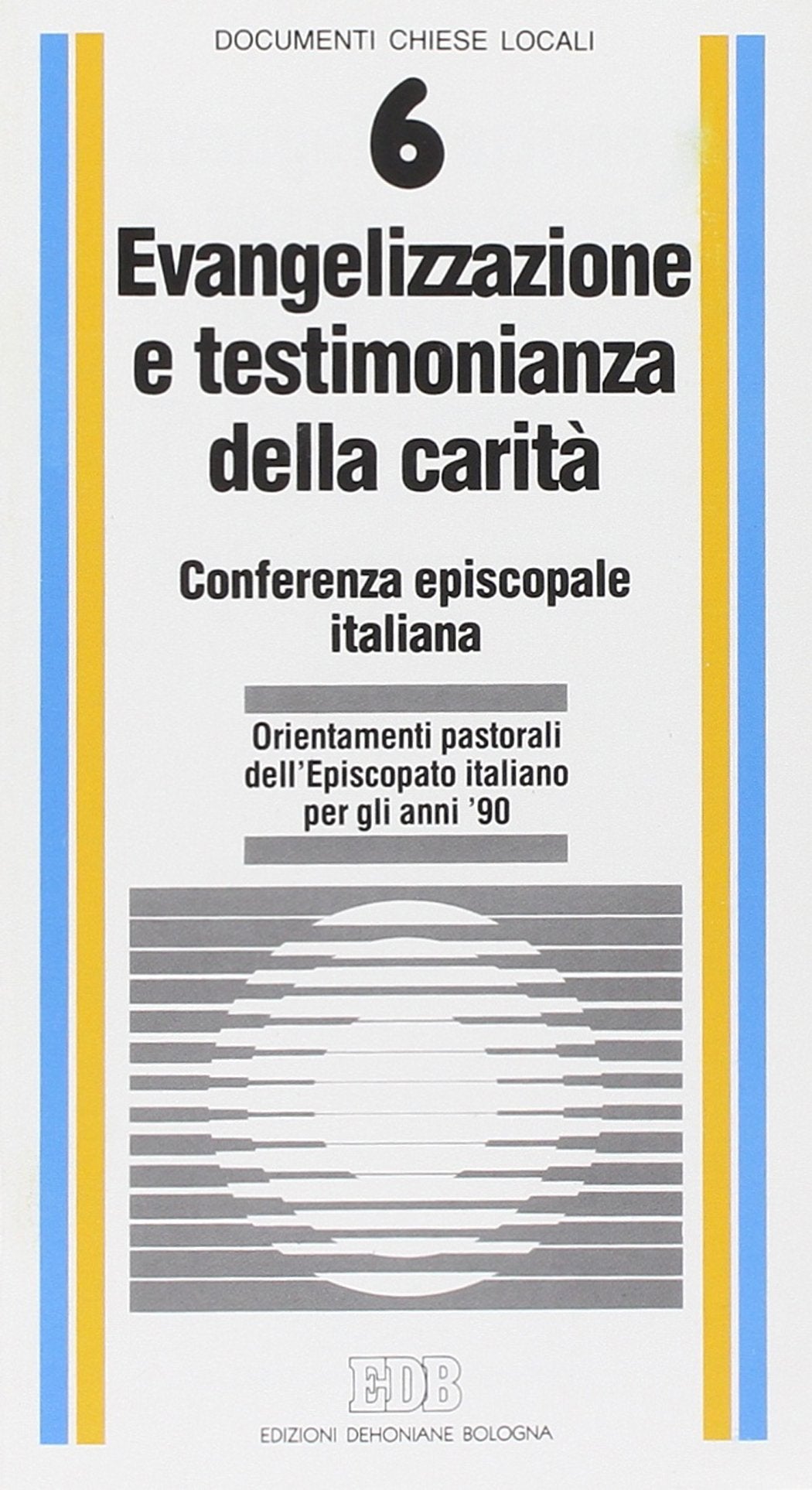 Evangelizzazione e testimonianza della carità. Orientamenti pastorali dell'Episcopato italiano per gli anni '90 (Documenti chiese locali, Band 6) Religion & Esotericism