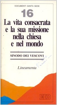 La vita consacrata e la sua missione nella Chiesa e nel mondo. Lineamenta (Documenti Santa Sede) Religion & Esotericism