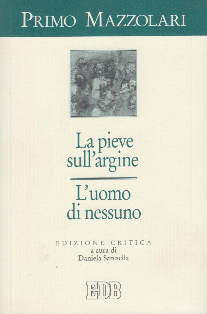 La pieve sull'argine. L'uomo di nessuno. Ediz. critica (Primo Mazzolari, Band 5) Religion & Esotericism