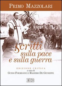 Scritti sulla pace e sulla guerra. Ediz. critica (Primo Mazzolari) Reference Books