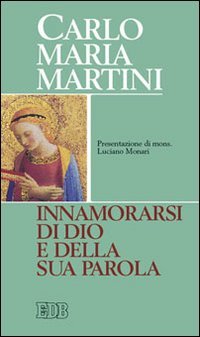 Innamorarsi di Dio e della sua parola (Carlo Maria Martini, Band 28) Religion & Esotericism