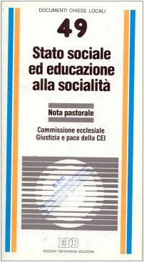 Stato sociale ed educazione alla socialità. Nota pastorale (Documenti chiese locali, Band 49) Social Sciences