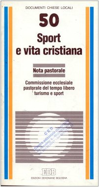 Sport e vita cristiana. Nota pastorale (Documenti chiese locali, Band 50) Religion & Esotericism