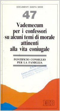 Vademecum per i confessori su alcuni temi di morale attinenti alla vita coniugale (Documenti Santa Sede, Band 47) Eroticism