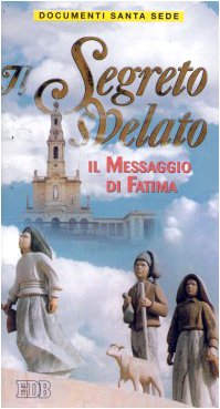 Il segreto svelato. Il messaggio di Fatima (Documenti Santa Sede, Band 67) Religion & Esotericism