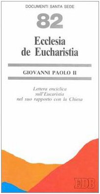 Ecclesia de eucharistia. Lettera enciclica sull'eucarestia nel suo rapporto con la Chiesa book