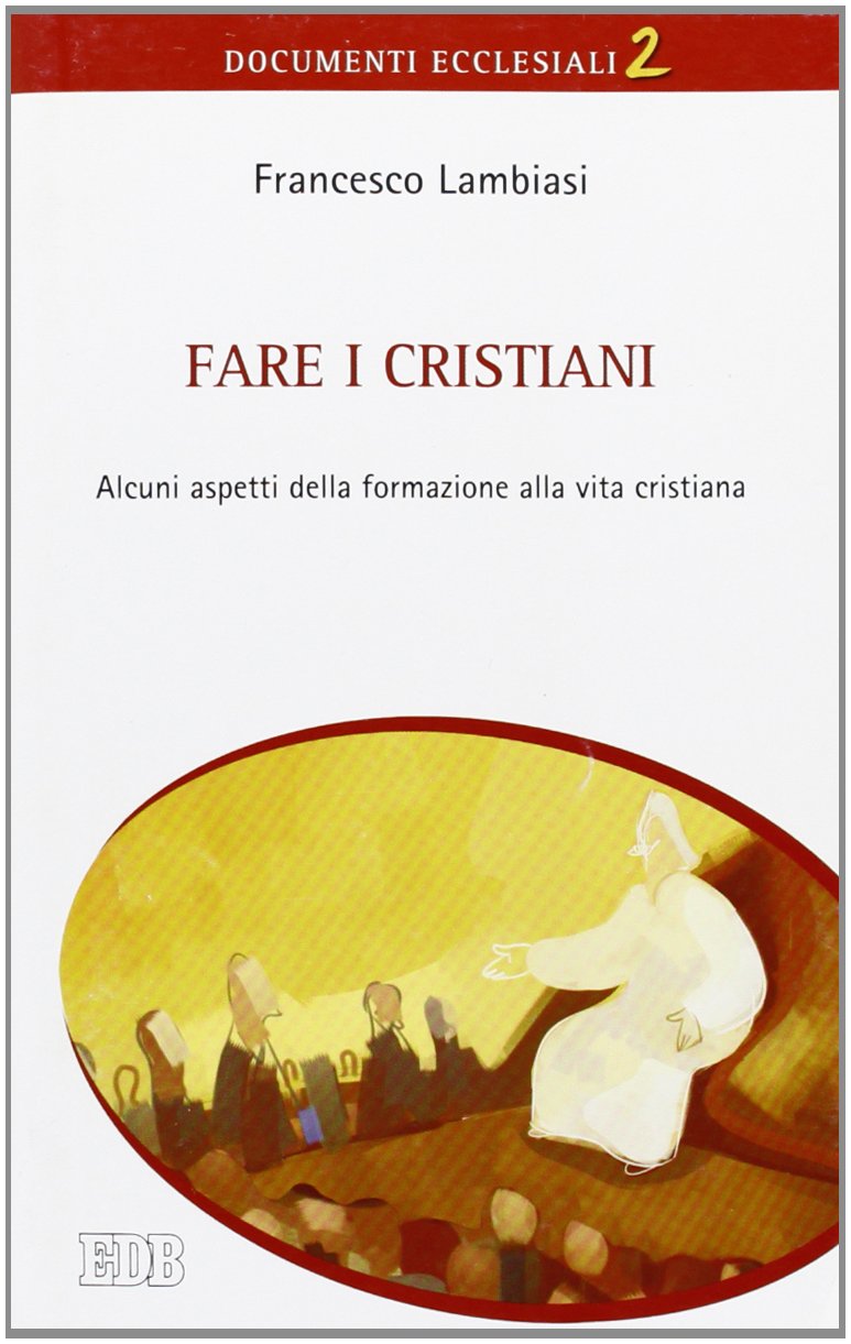 Fare i cristiani. Alcuni aspetti della formazione alla vita cristiana book