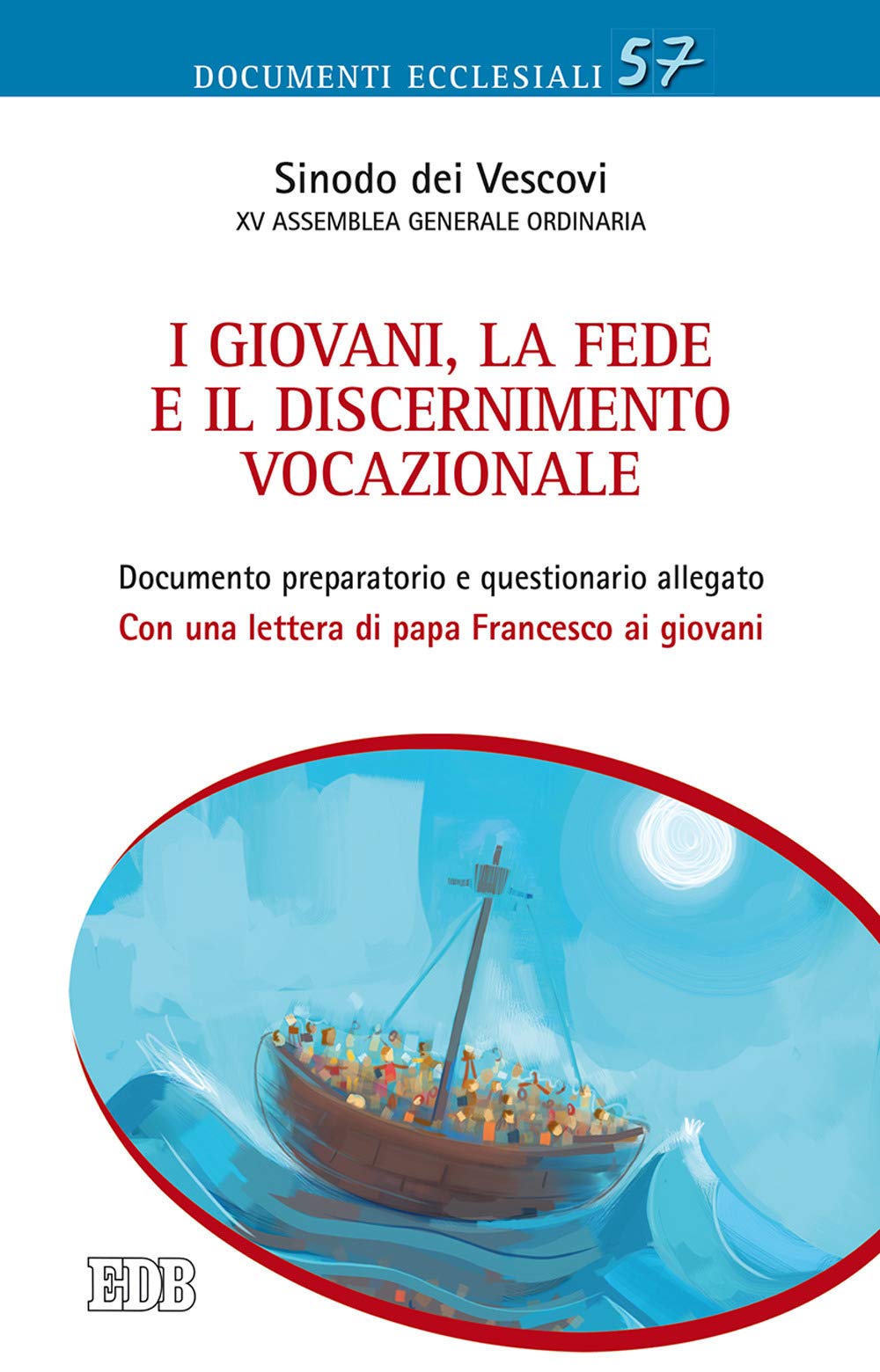 I giovani, la fede e il discernimento vocazionale. Documento preparatorio e questionario allegato. Con una lettera di papa Francesco ai giovani (Documenti ecclesiali, Band 57) Religion & Esotericism