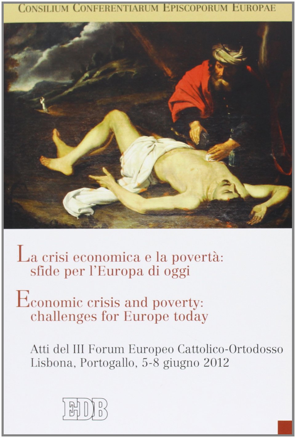 La crisi economica e la povertà: sfide per l'Europa di oggi. Atti del III Forum Europeo Cattolico-Ortodosso (Lisbona, 5-8 giugno 2012). Ediz. italiana e inglese book