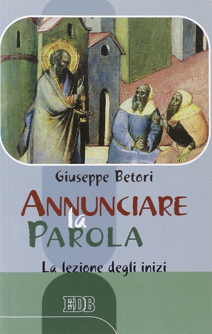 Annunciare la Parola. La lezione degli inizi (Bibbia e catechesi, Band 29) Religion & Esotericism
